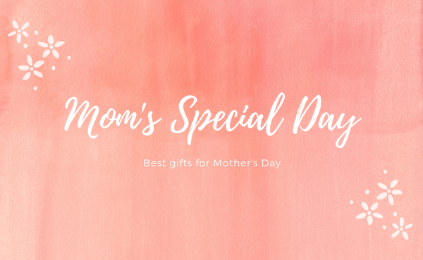 Best Gift For Your Mom 
