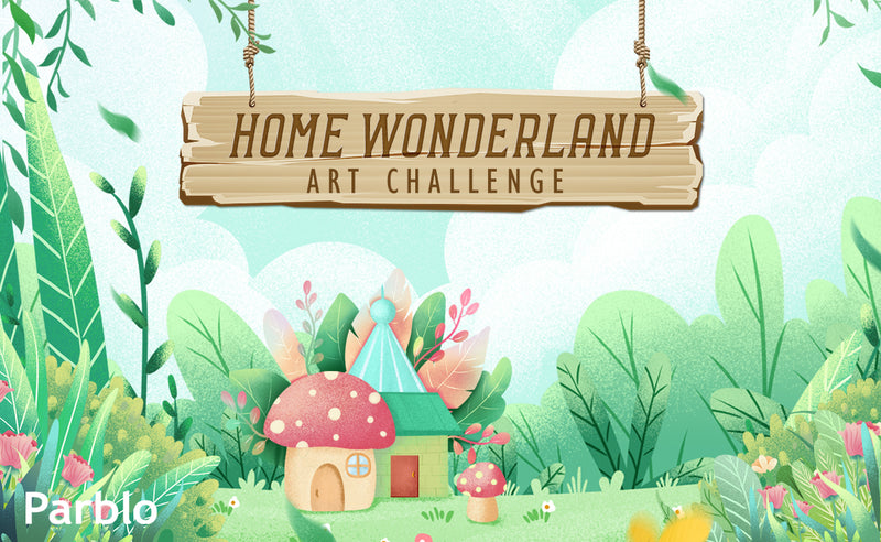 Parblo 2020 Art Challenge --Home Wonderland