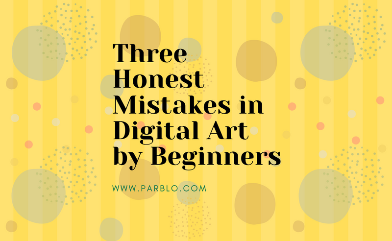 Three Honest Mistakes in Digital Art by Beginners